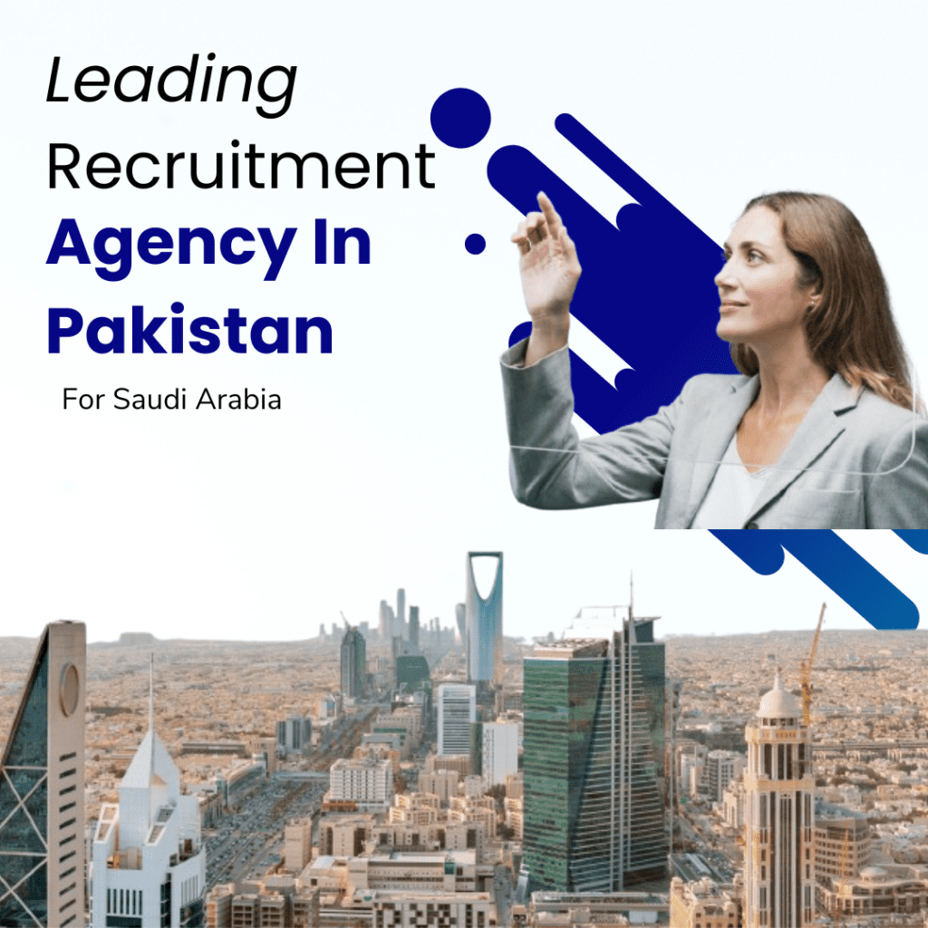 Leading Recruitment Agency in Pakistan For Saudi Arabia