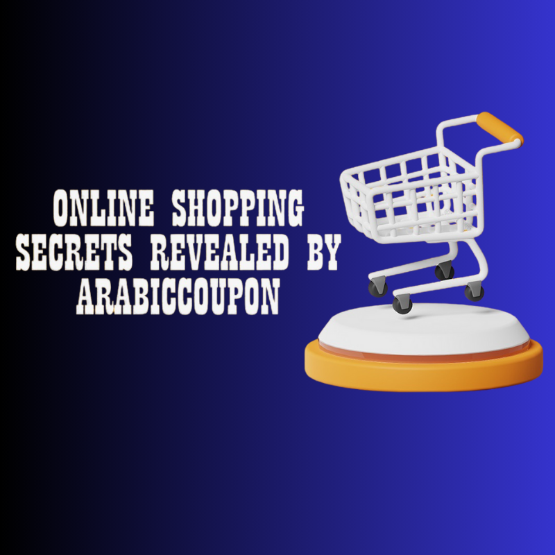 Online Shopping Secrets Revealed by ArabicCoupon